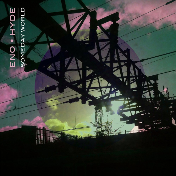 Brian Eno + Karl Hyde - Someday World