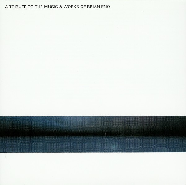 Brian Eno Tribute - A Tribute to the Music + Works of Brian Eno