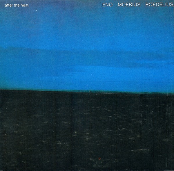 Eno, Moebius, Roedelius - After the Heat