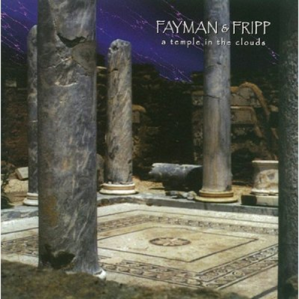 Fayman + Fripp - A Temple in the Clouds