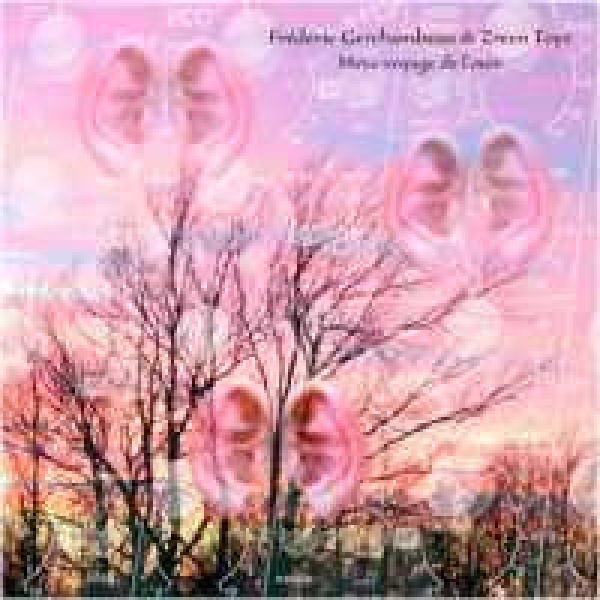 Frederic Gerchambeau + Zreen Toyz - Meta-voyage de L'ouie