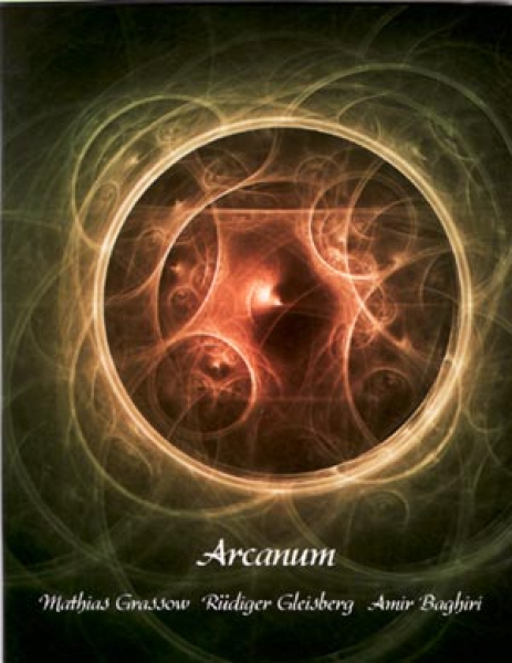 Mathias Grassow, Rüdiger Gleisberg, Amir Baghiri - Arcanum