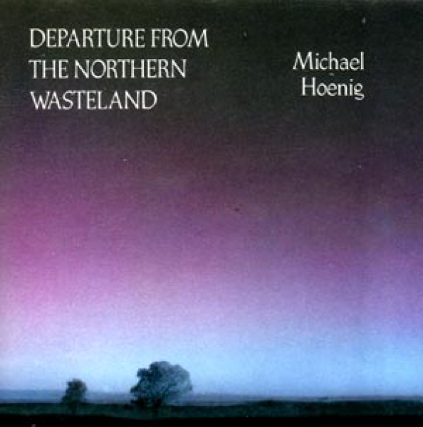 Michael Hoenig - Departure from the Northern Wasteland
