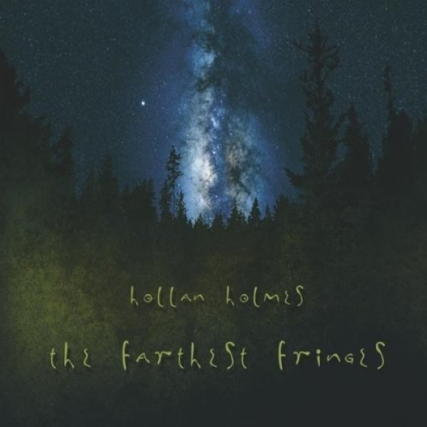 Hollan Holmes - The Farthest Fringes