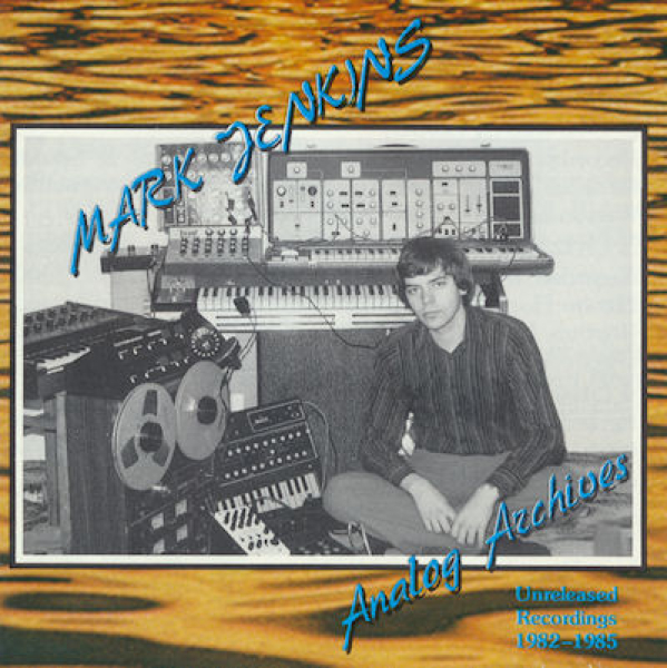 Mark Jenkins - Analog Archives Re-Mastered + Expanded