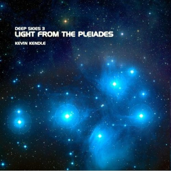Kevin Kendle - Light from the Pleiades Deep Skies 3