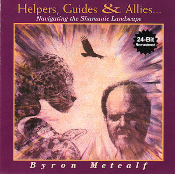Byron Metcalf - Helpers, Guides + Allies...