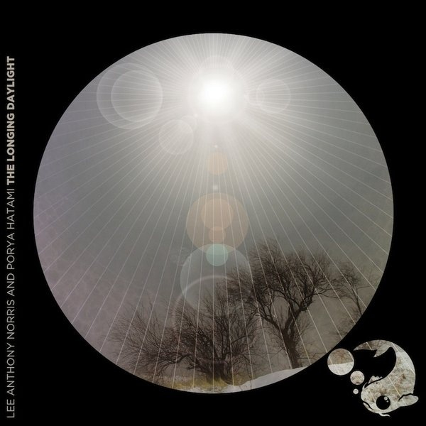 Lee Anthony Norris + Porya Hatami - The Longing Daylight