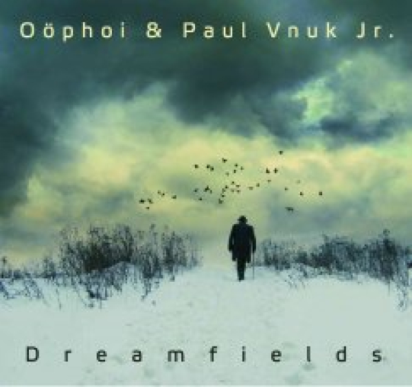Oöphoi + Paul Vnuk - Dreamfields