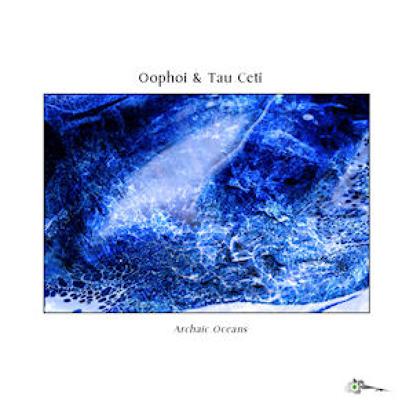 Oöphoi + Tau Ceti - Archaic Oceans 1