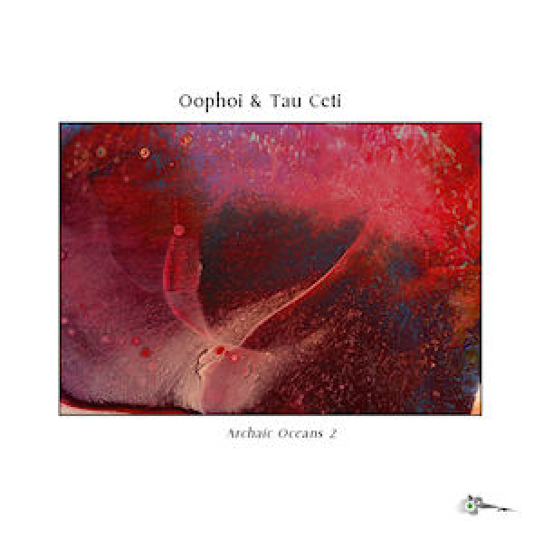 Oöphoi + Tau Ceti - Archaic Oceans 2