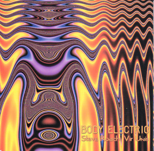 Steve Roach + Vir Unis - Body Electric
