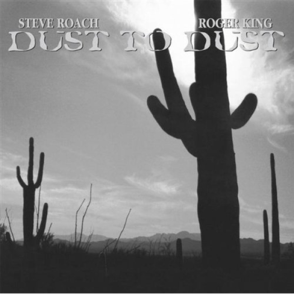 Steve Roach + Roger King - Dust To Dust