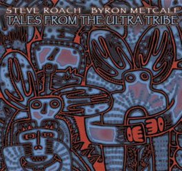 Steve Roach + Byron Metcalf - Tales from the Ultra Tribe