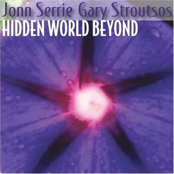 Jonn Serrie + Gary Stroutsos - Hidden World Beyond