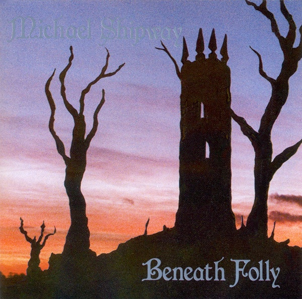 Michael Shipway - Beneath Folly