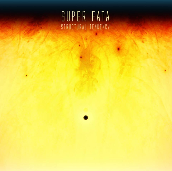 Super Fata - Structural Tendency