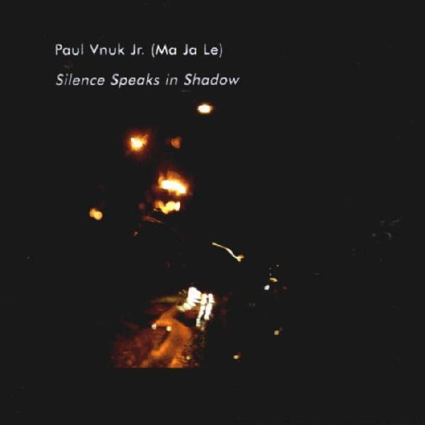 Paul Vnuk - Silence speaks in Shadows