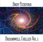 Andy Pickford - Dreamwell Chilled Vol 1