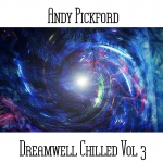 Andy Pickford - Dreamwell Chilled Vol 3