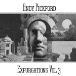 Andy Pickford - Expurgations Vol. 3