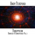 Andy Pickford - Panopticon Remixed and Remastered Vol 2