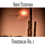 Andy Pickford - Pareidolia Vol 1