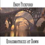 Andy Pickford - Quasimatricies at Dawn