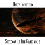 Andy Pickford - Shadow at The Gate Vol. 1