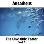 Ansatheus - The Unvisible Factor Vol 3