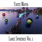 Fritz Mayr - Lake Spheres Vol 1