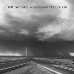 Jeff Greinke - A Thousand Year Flood