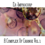 Ex-Improcorp  (Ken Martin) - A Complex Of Change Vol 1