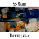 Ken Martin - Ambient 3 Vol. 2