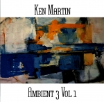 Ken Martin - Ambient 3 Vol. 1