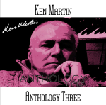 Ken Martin - Anthology Three