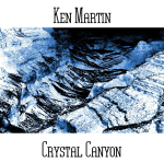 Ken Martin - Crystal Canyon