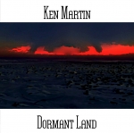Ken Martin - Dormant Land