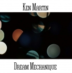 Ken Martin - Dream Mechanique