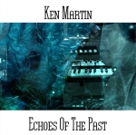 Ken Martin - Echoes Of The Past
