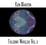 Ken Martin - Folding Worlds Vol. 2