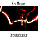 Ken Martin - Incandescence