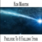 Ken Martin - Prelude To A Falling Star