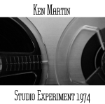 Ken Martin - Studio Experiments 1974
