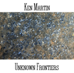 Ken Martin - Unknown Frontiers
