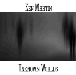 Ken Martin - Unknown Worlds