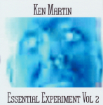 Ken Martin - Essential Experiment Vol. 2