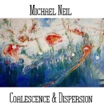 Michael Neil - Coalescence + Dispersion