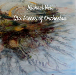 Michael Neil - Six Pieces of Orchestra