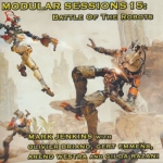 Mark Jenkins - Modular Sessions 15: Battle of the Robots